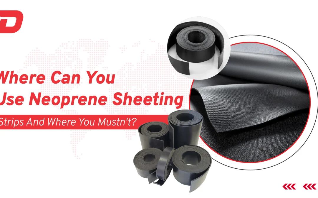 Where Can You Use Neoprene Sheeting Strips And Where You Mustn’t?