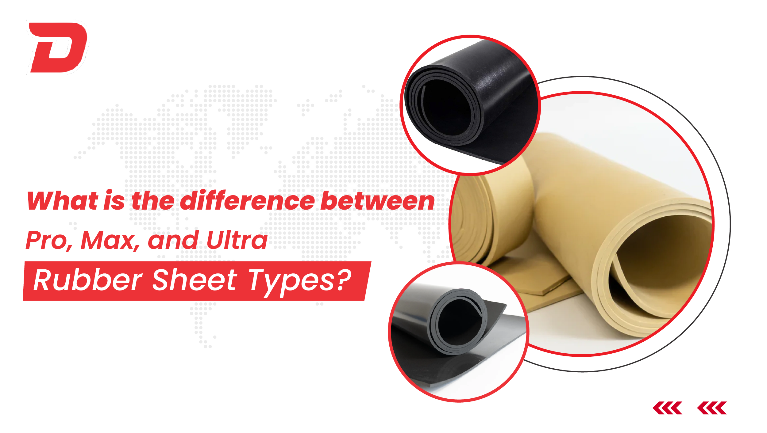 Comparison of Pro, Max, and Ultra Rubber Sheet types